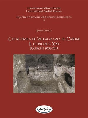 cover image of Catacomba di Villagrazia di Carini. Il cubicolo X20. Ricerche 2008-2013